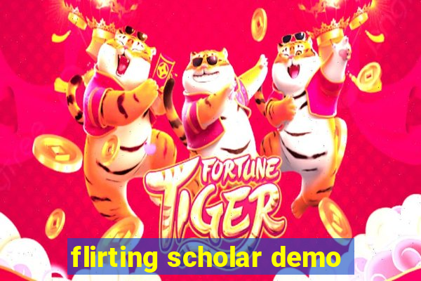 flirting scholar demo