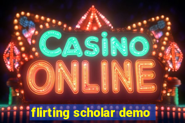 flirting scholar demo