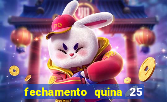 fechamento quina 25 garante quadra com