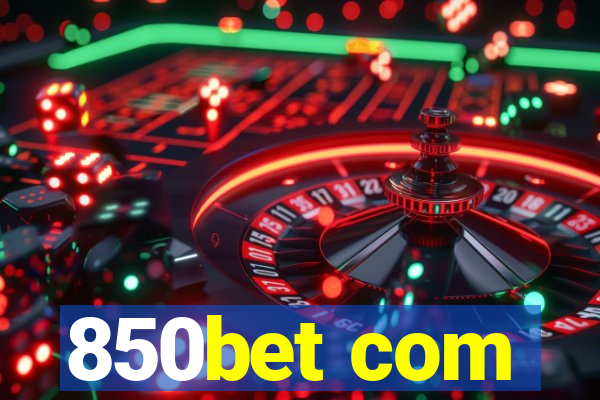 850bet com