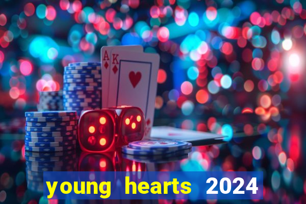 young hearts 2024 onde assistir