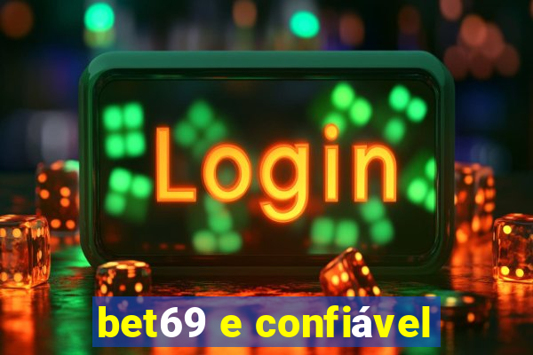 bet69 e confiável