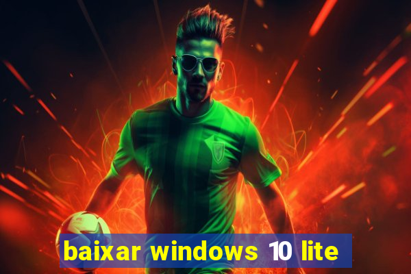 baixar windows 10 lite