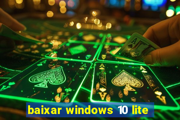 baixar windows 10 lite