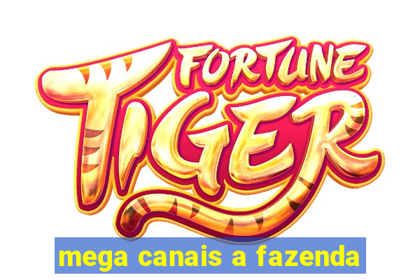 mega canais a fazenda