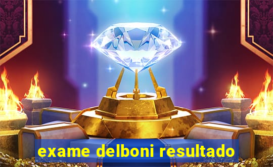 exame delboni resultado