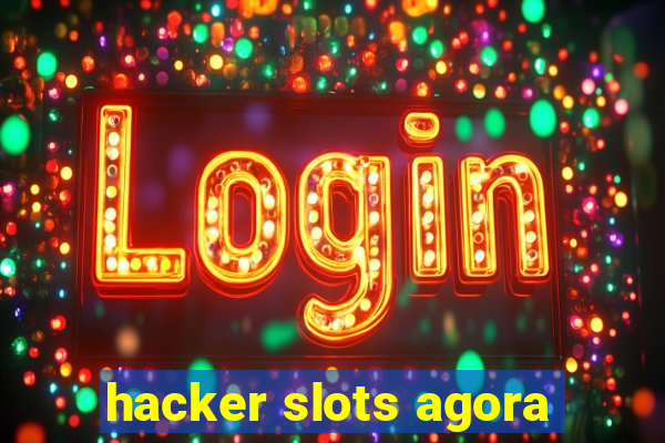 hacker slots agora