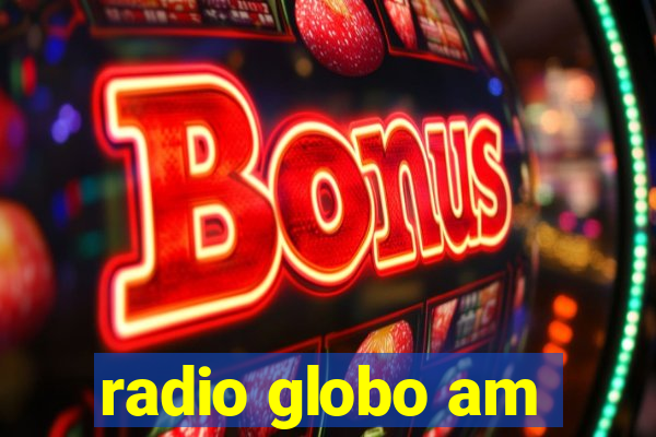 radio globo am