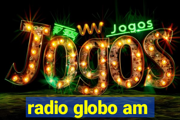 radio globo am