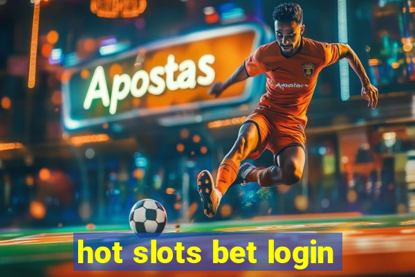 hot slots bet login