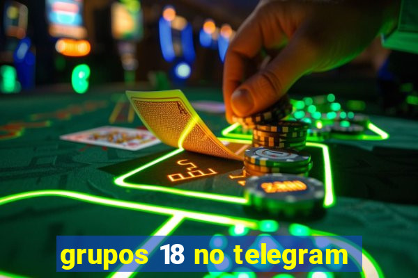 grupos 18 no telegram