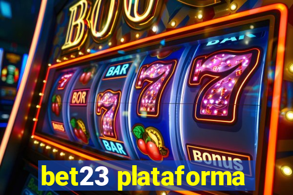 bet23 plataforma