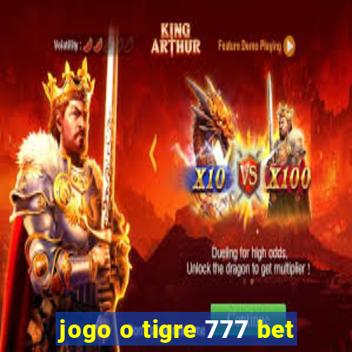 jogo o tigre 777 bet