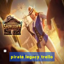 pirate legacy trello