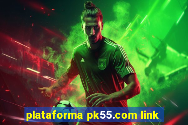 plataforma pk55.com link