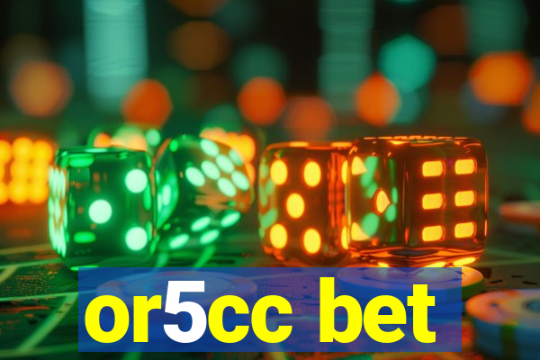 or5cc bet