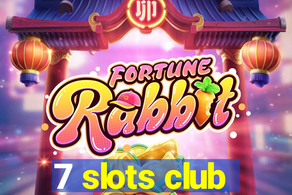 7 slots club