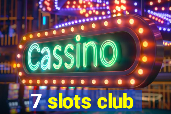 7 slots club