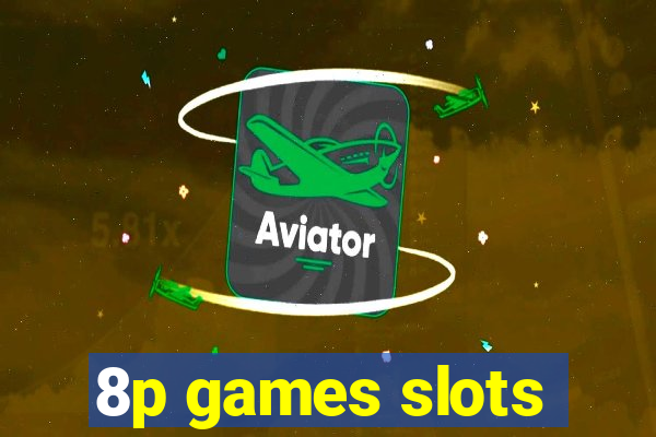 8p games slots