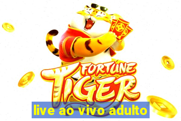 live ao vivo adulto