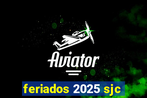 feriados 2025 sjc