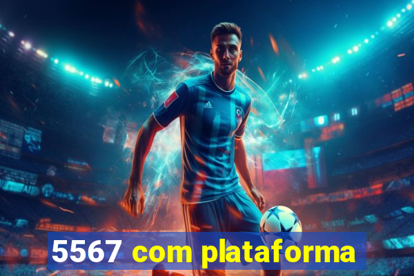 5567 com plataforma