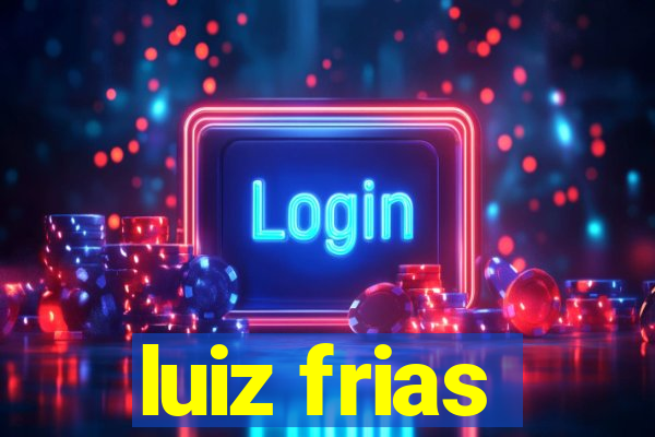 luiz frias