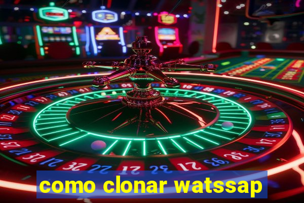 como clonar watssap