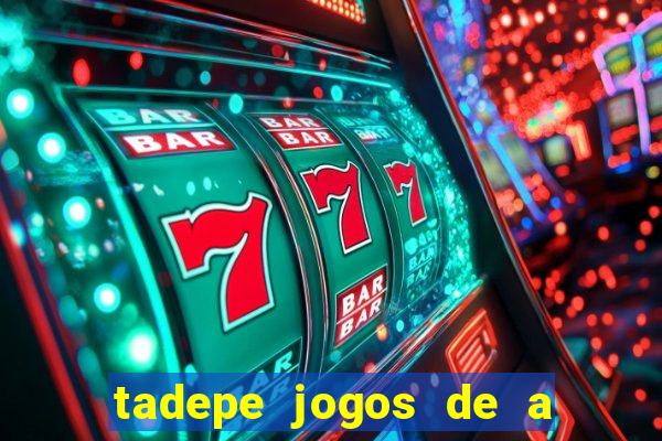 tadepe jogos de a  o