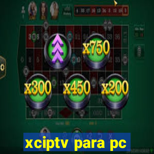 xciptv para pc