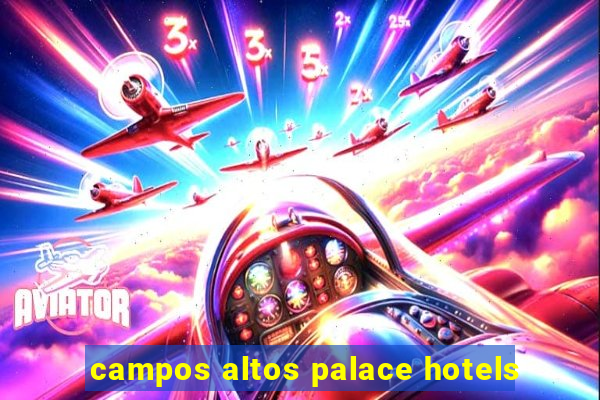 campos altos palace hotels