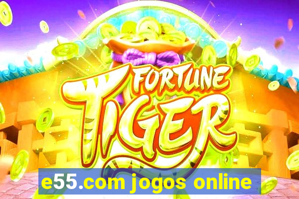 e55.com jogos online