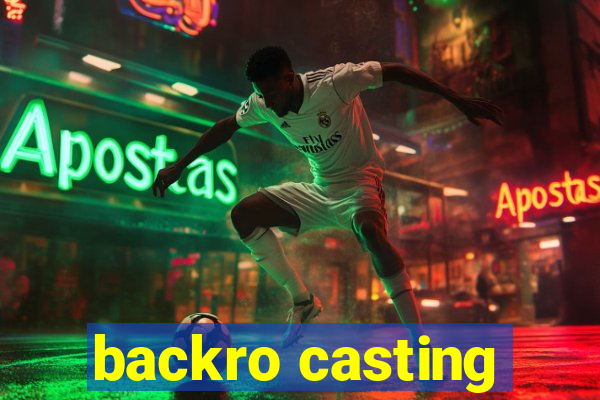 backro casting