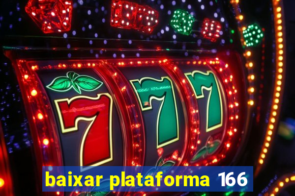 baixar plataforma 166