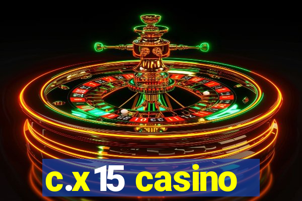 c.x15 casino