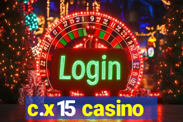 c.x15 casino