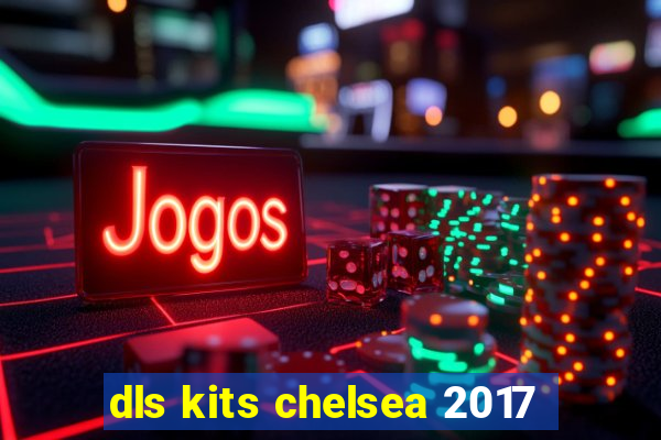 dls kits chelsea 2017