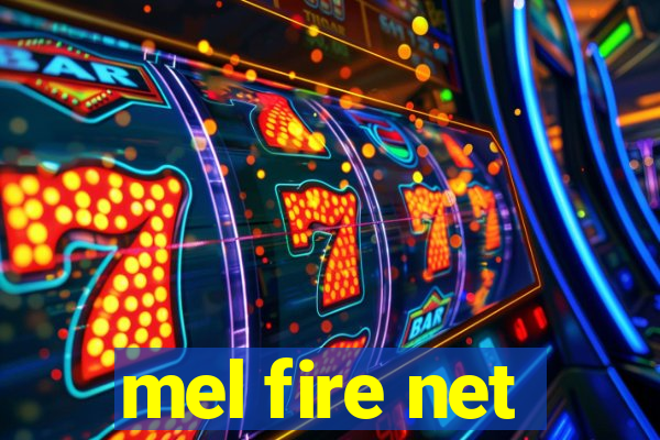 mel fire net