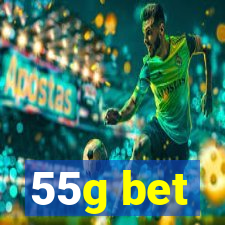 55g bet