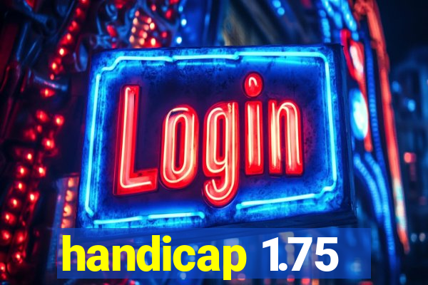 handicap 1.75