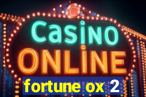 fortune ox 2