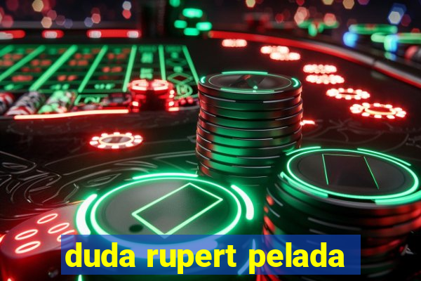 duda rupert pelada