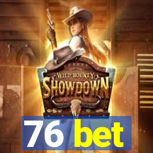 76 bet