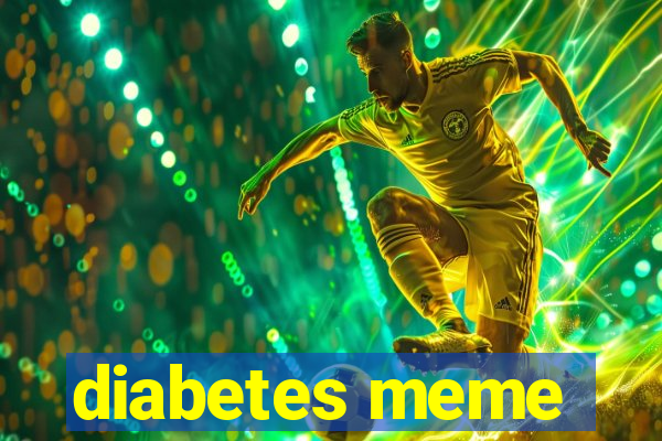 diabetes meme