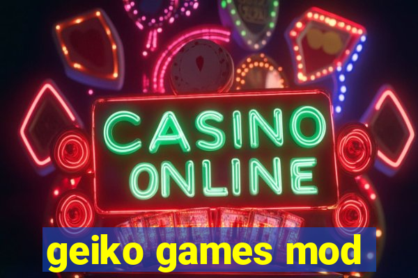 geiko games mod