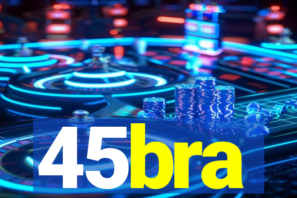 45bra