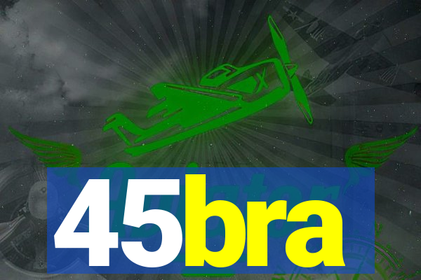 45bra