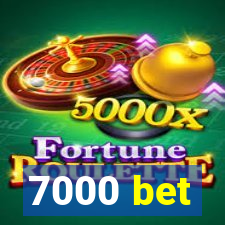 7000 bet