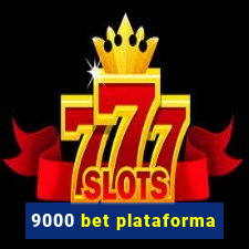 9000 bet plataforma