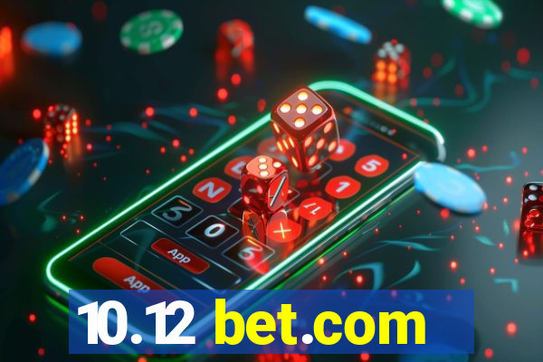 10.12 bet.com